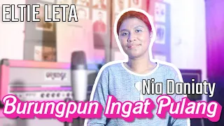 Download BURUNGPUN INGAT PULANG (NIA DANIATY) - ELTIE LETA // LAGU  NOSTALGIA BIKIN BAPER MP3
