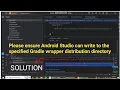 Please ensure Android Studio can write to the specified Gradle wrapper distribution directory