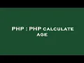 PHP PHP calculate age