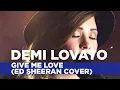 Download Lagu Demi Lovato - 'Give Me Love' (Ed Sheeran Cover) (Capital Live Session)