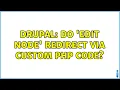 Drupal Do edit node redirect via custom PHP code 2 Solutions