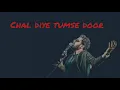Download Lagu Chal Diye Tumse Door - Rahul Jain Download Lagu Chal Diye Tumse Door - Rahul Jain