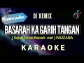 Download Lagu [Karaoke] BASARAH KA GARIH TANGAN (salah denai bacari - cari) Fauzana | VERSI DJ REMIX