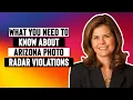 What you NEED to know about Arizona photo radar violations
