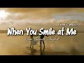 When You Smile at Me - Romantic Love Song | Lyric Video
