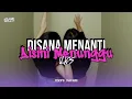 Download Lagu DJ DISANA MENANTI DISINI MENUNGGU ( U.K'S / UKAYS ) X BBHC MENGULAR ENAXX
