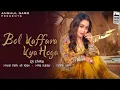 Download Lagu Bol Kaffara Kya Hoga New Song | Neha Kakkar | Nusrat Fateh Ali Khan | Farhan Sabri | New Version