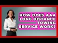 How Does AAA Long Distance Towing Service Work - Auto Coverage Explained