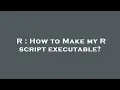 R How to Make my R script executable