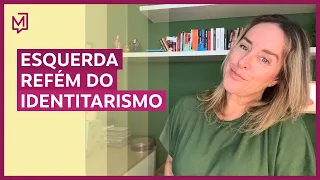 Esquerda refém do identitarismo | De Tédio a Gente Não Morre