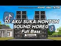 Download Lagu DJ AKU SUKA NONTON SOUND HOREG FULL BASS NGUK MASHUP VIRAL TIKTOK TERBARU