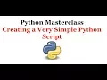 Python Programming Masterclass 2 - Creating a Very Simple Python Script