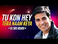 Download Lagu Tu Kaun Hai Tera Naam Kya Remix| 90s Remix | Memes Style EDM Dance Beat Mix | Dj Srs Remix Medinipur