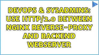 DevOps SysAdmins Use 0 between nginx reverse-proxy and backend webserver 3 Solutions