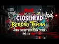 Closehead - Berdiri Teman ( High Energy Pop Punk Cover ) | AI Music