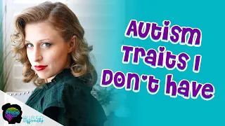 Female Autistic Traits I DON'T Have | AUTISM IN GIRLS
