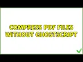 Compress PDF files without Ghostscript