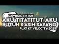 Download Lagu DJ AKU TITATITUT AKU BUTUH KASIH SAYANG PLAT KT TERBARU 2025 VIRAL TIKTOK SOUND VELOCITY !!