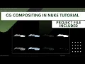 CG Compositing in Nuke Tutorial Full Complete Shot Beginners Tutorial