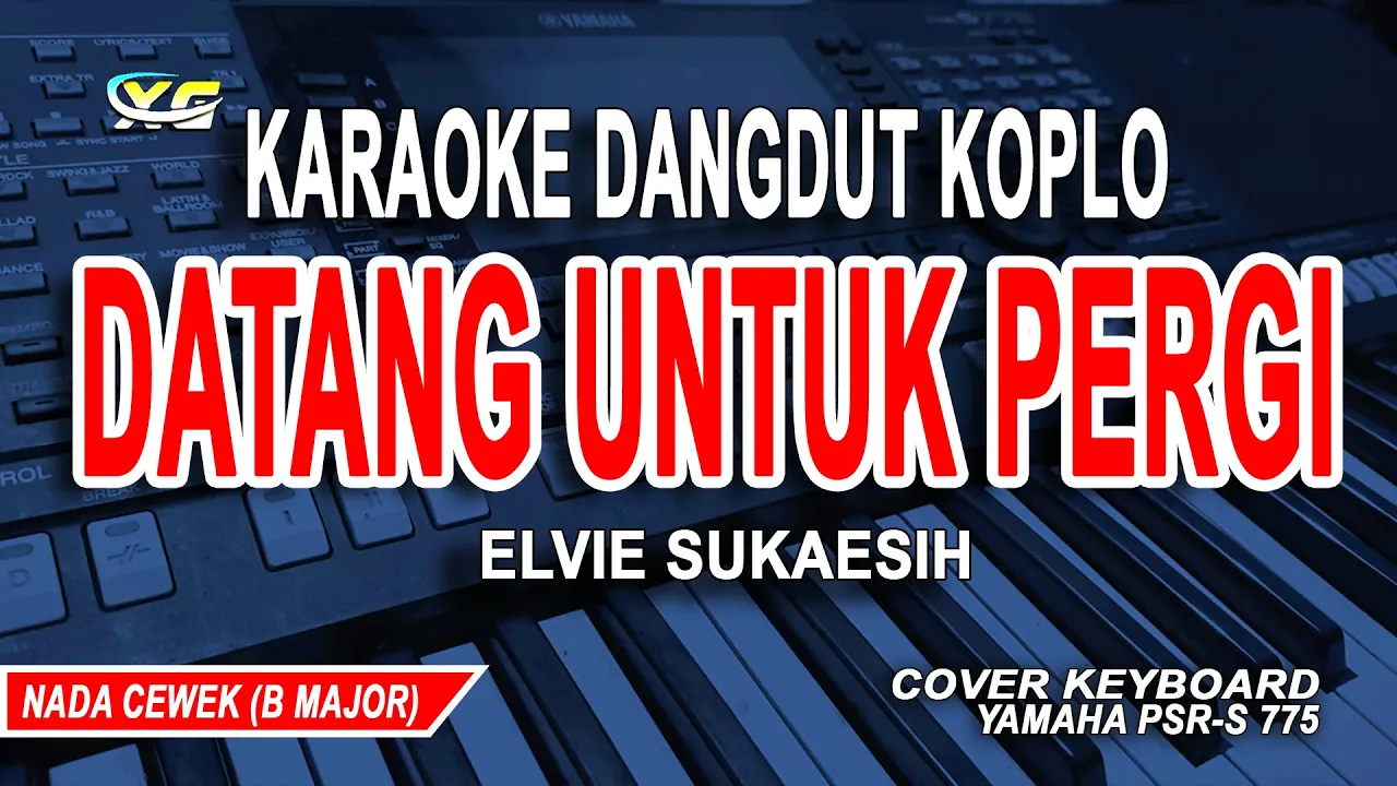 DATANG UNTUK PERGI KARAOKE NADA WANITA (ELVIE SUKAESIH) DANGDUT KOPLO VERSION