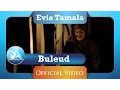 Download Lagu BULEUD - EVIE TAMALA  