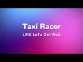 Lagu LINE Let's Get Rich Taxi Racer BGM