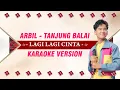 Download Lagu Karaoke Lagi Lagi Cinta - Versi Arbil DA7