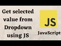 Print selected value from dropdown using JavaScript