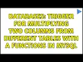 Databases Trigger for multiplying two columns from different tables with a functions in mysql