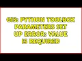 GIS Python Toolbox parameters set up error Value is Required