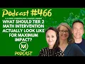 Ep466 What Should Tier 2 Math Intervention Actually Look Like For Maximum Impact