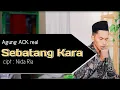 Download Lagu SEBATANG KARA (Kusadari akan diri ini) • cover by Agung ACK