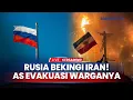 Lagu Rusia Bekingi Teheran, Rudal Maut Iran Dikerahkan, Teheran Siap Perang, AS Evakuasi Warganya