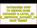 Databases How to reduce huge CXPACKET LATCH - EX ACCESS