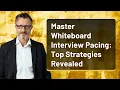 Master Whiteboard Interview Pacing Top Strategies Revealed