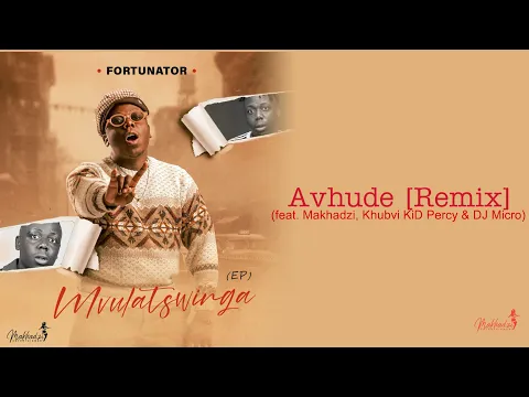 Download MP3 Fortunator - Avhude [Remix] (Official Audio) feat. Makhadzi, Khubvi KiD Percy & DJ Micro