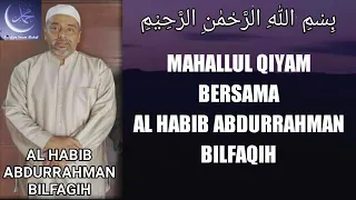 Download Mahallul Qiyam Bersama Al Habib Abdurrahman Bilfaqih MP3
