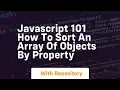 Javascript 101 how to sort an array of objects by property
