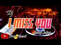 DJ I Miss You full bass jedag jedug  terbaru