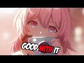 Download Lagu Nightcore - Good With It (Rameses B \u0026 SOUNDR) - Lyrics