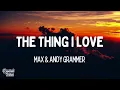 MAX & Andy Grammer - The Thing I Love (Lyrics)