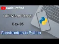 Constructors in python Types of Constructors Objects in python Day - 93