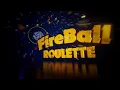 Fireball roulette