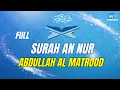 Lagu SURAH AN NUR ABDULLAH AL MATROOD
