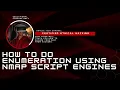 How to do Enumeration Using NMAP Script Engines