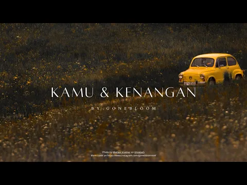Download MP3 Kamu Dan Kenangan - @gonebloom (Originally by @modmedia) Cover