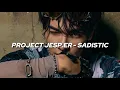 Download Lagu PROJECT JASP.ER 'SADISTIC (แรงอีกนิด)' Easy Lyrics
