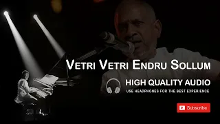 vetri vetri endru sollum high quality audio song ilayaraja
