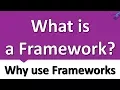 What is a Framework and Why use Frameworks