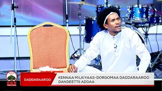 Kennaa Milkiyaas Dorgomaa Daddaraaroo Dandeettii Addaa 